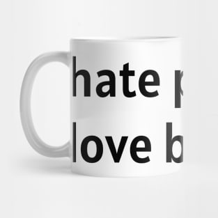 Hate People. Love Bees. (Black Text) Mug